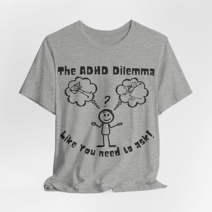The ADHD Dilemma | ADHD Tee