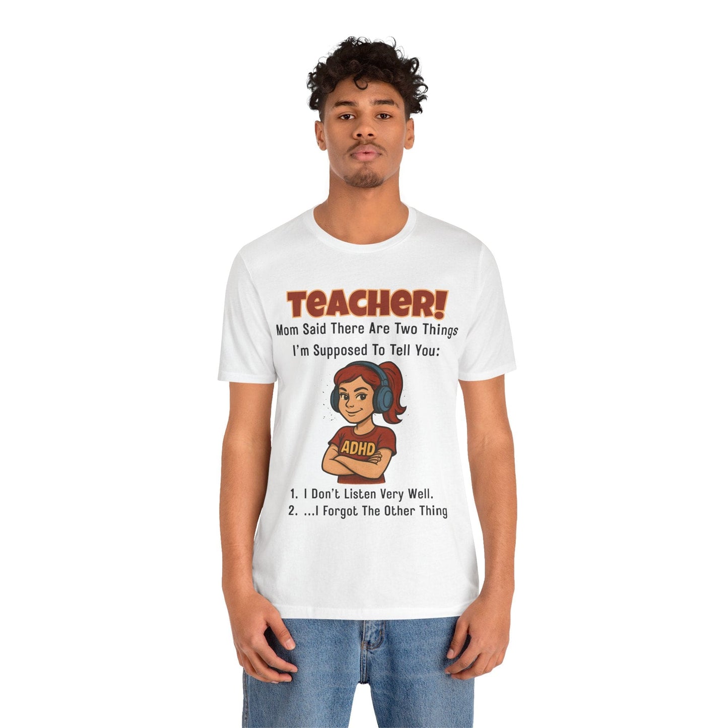 TEACHER, Mom Said There Are Two Things I Supposed to Tell You Girl | ADHD Tee