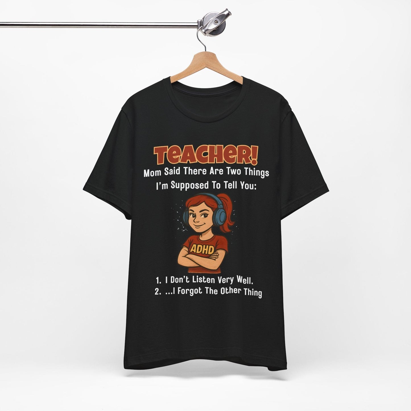 TEACHER, Mom Said There Are Two Things I Supposed to Tell You Girl | ADHD Tee