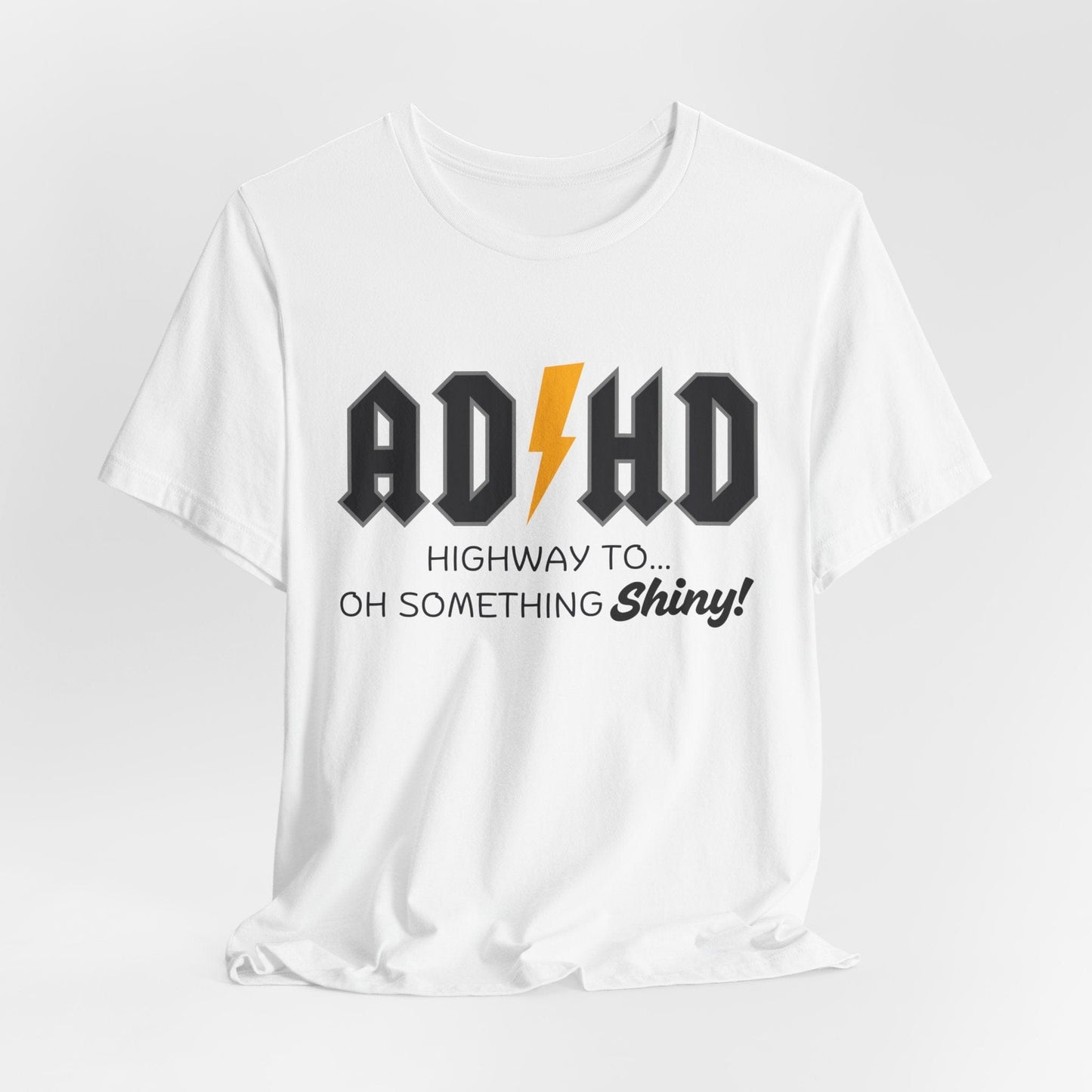 ADHD Highway To... Oh, Something Shiny! T-Shirt