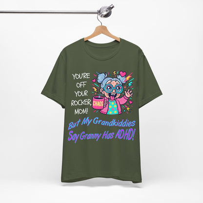 "You're Off Your Rocker Mom!" But My Grandkids Say "Granny Has ADHD" | ADHD Tee