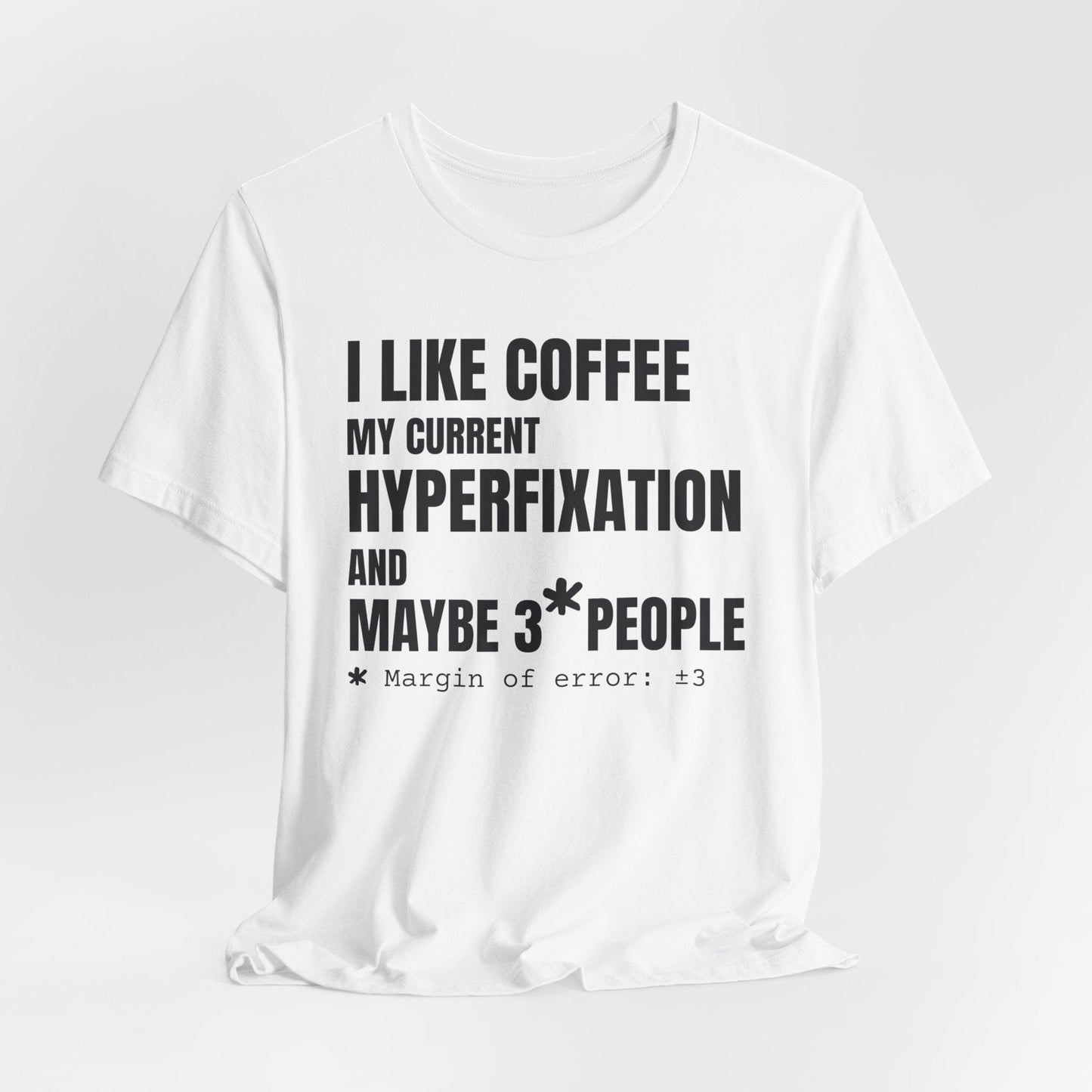 I Like Coffee, My Current HYPERFIXATION and Maybe 3 People | ADHD Tee