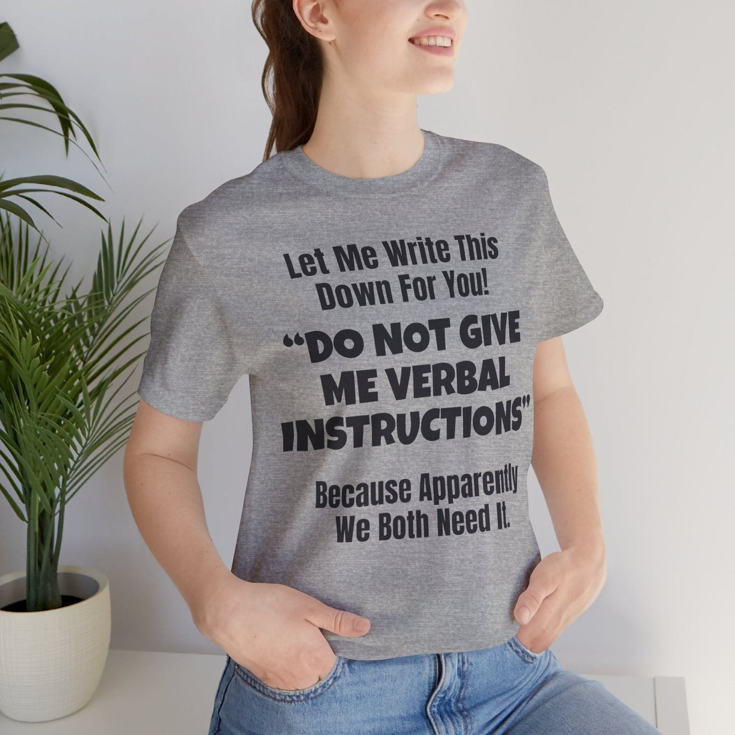 Let Me Write This Down For You! "DO NOT GIVE ME VERBAL INSTRUCTIONS" Because Apparently We Both Need It | ADHD Tee