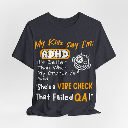 My Kids say Im ADHD Its Better Than When My Grandkids Said: | ADHD Tee
