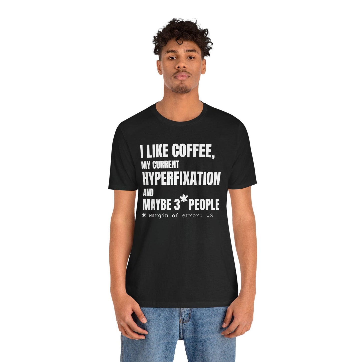 I Like Coffee, My Current HYPERFIXATION and Maybe 3 People | ADHD Tee