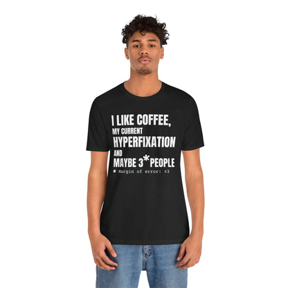 I Like Coffee, My Current HYPERFIXATION and Maybe 3 People | ADHD Tee