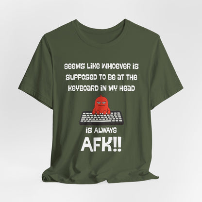 AFK Brain – Always Away From Keyboard Funny