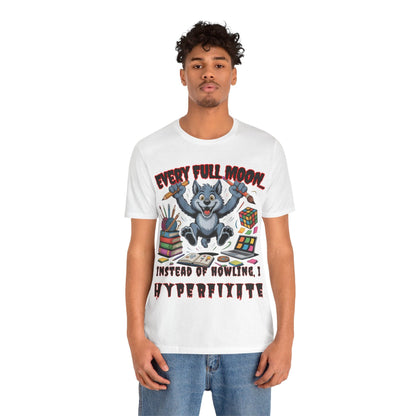 Werewolf, Every Full Moon... I Don't Howl, I HYPERFIXATE!
