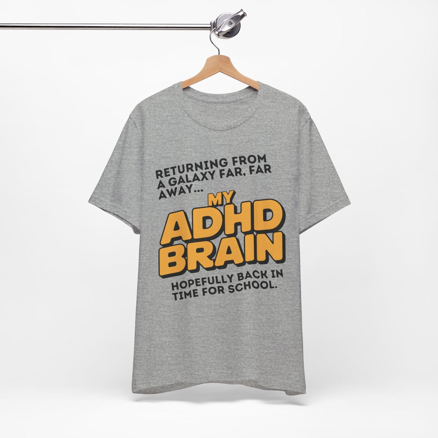Returning From A Galaxy Far Far... Away MY ADHD BRAIN Hopefully Back | ADHD Tee