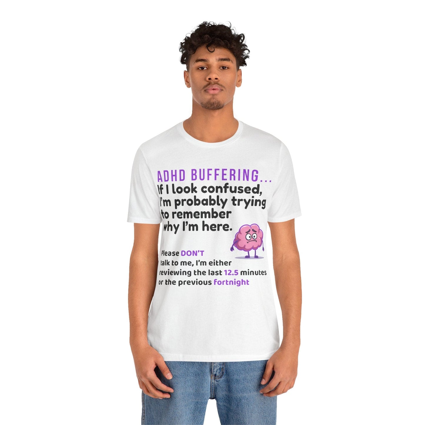 ADHD BUFFERING If I look confused, I’m probably trying to remember why | ADHD Tee