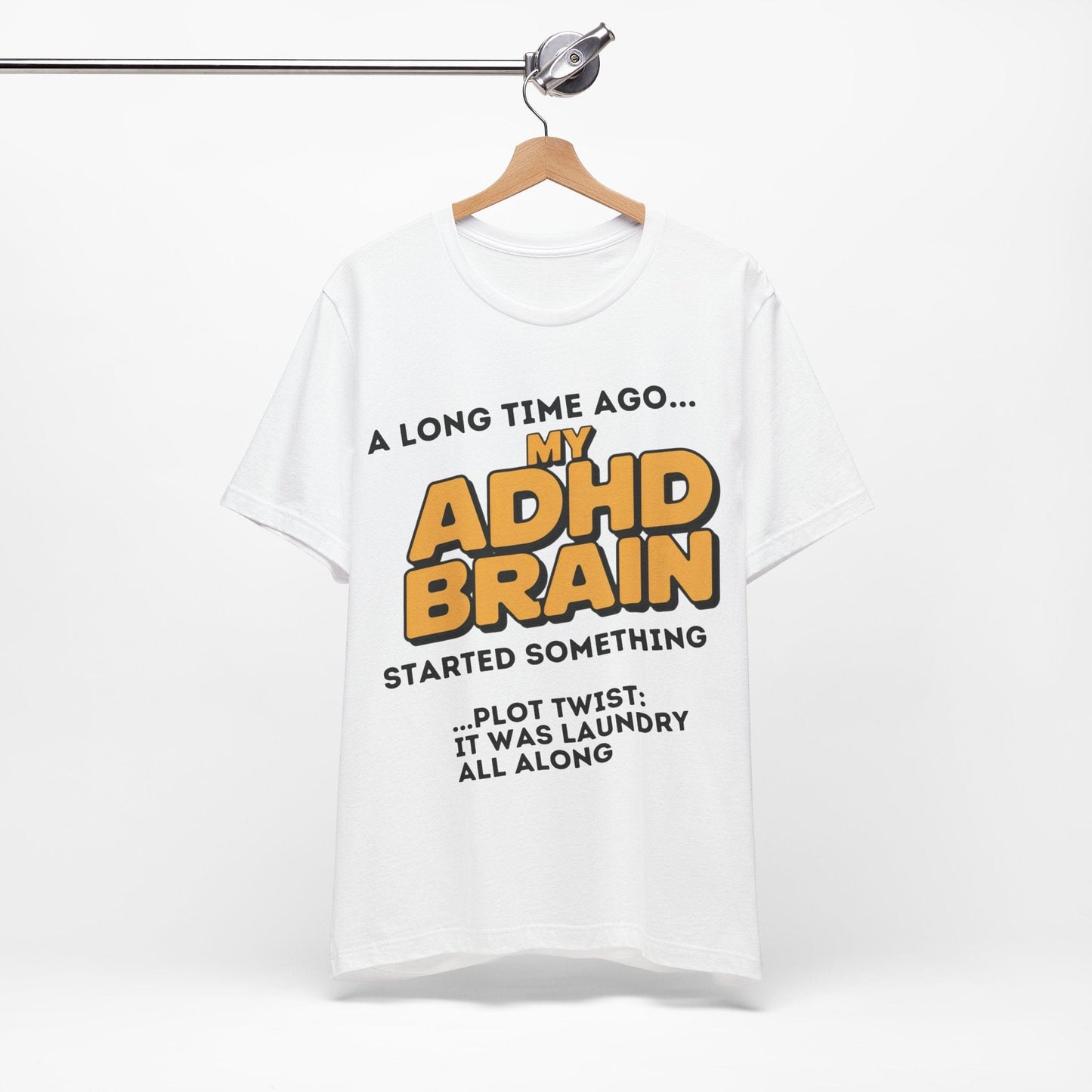 A Long Time Ago MY ADHD BRAIN Started Something PLOT TWIST IT | ADHD Tee