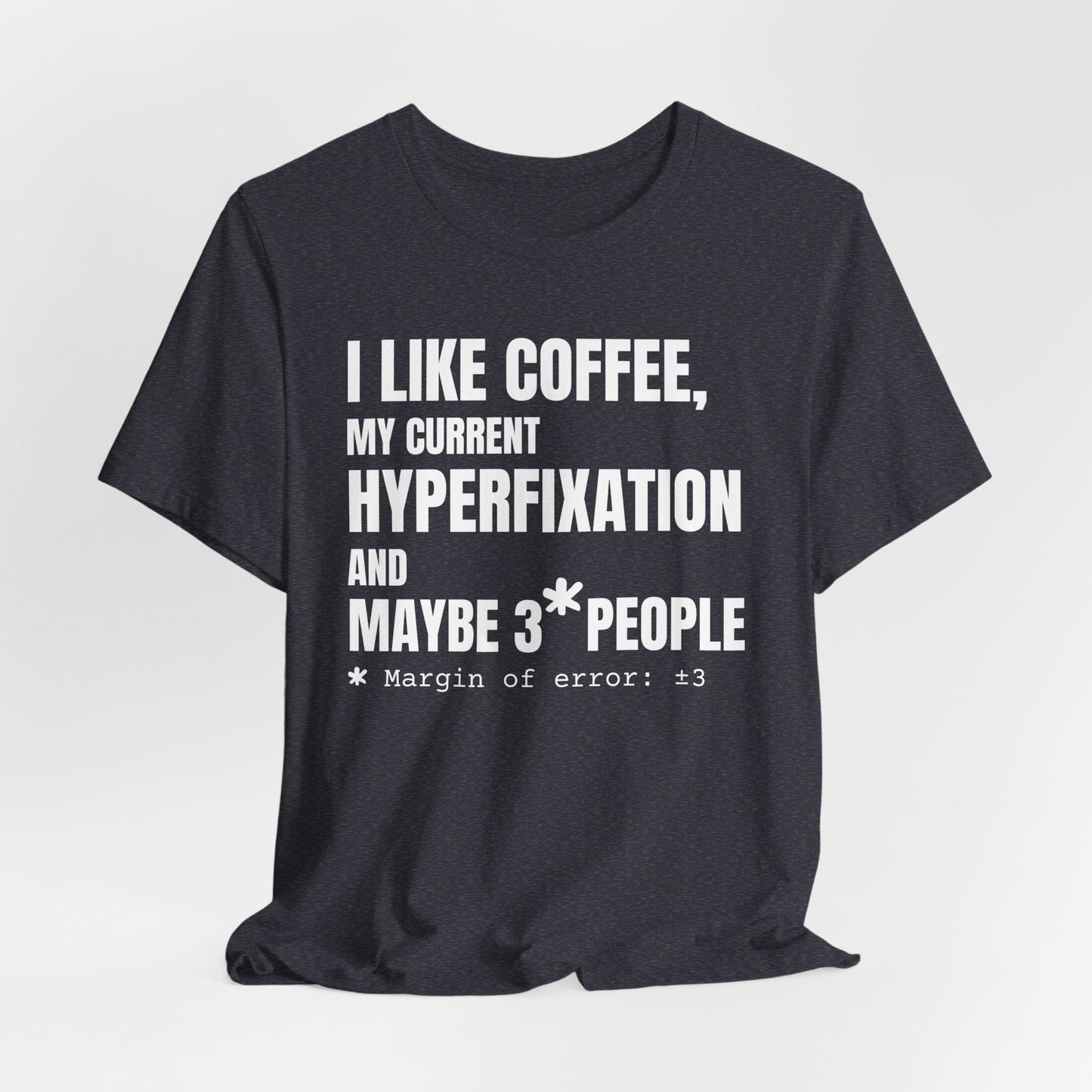 I Like Coffee, My Current HYPERFIXATION and Maybe 3 People | ADHD Tee