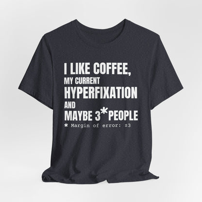 I Like Coffee, My Current HYPERFIXATION and Maybe 3 People | ADHD Tee