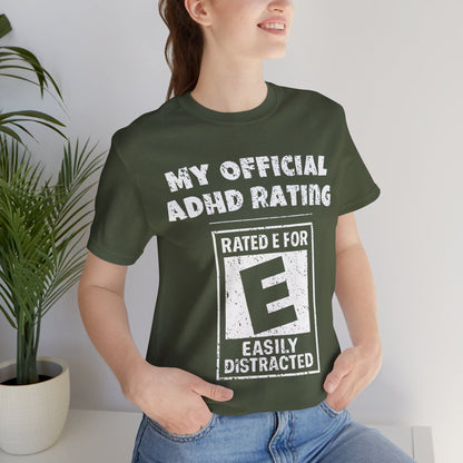 MY Official ADHD Rating RATED E FOR EASILY DISTRACTED T-Shirt