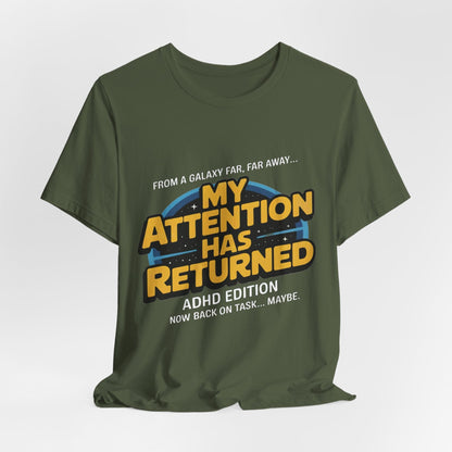 From A Galaxy Far Far Away... My Attention Has Returned ADHD Edition | ADHD Tee