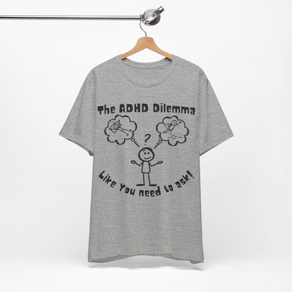 The ADHD Dilemma | ADHD Tee