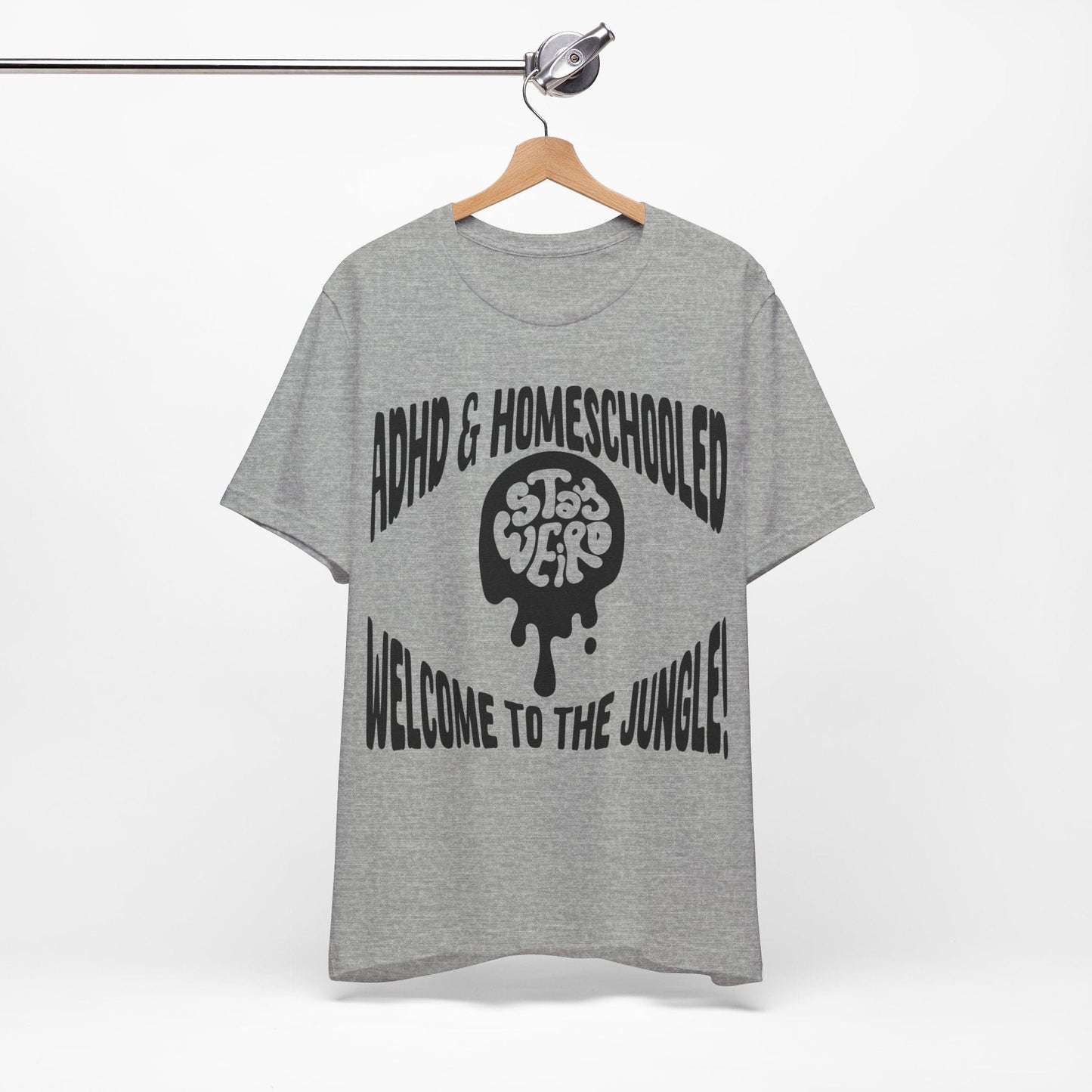 Stay Weird! ADHD & HOMESCHOOLED, WELCOME TO THE JUNGLE! | ADHD Tee