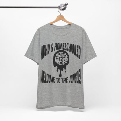 Stay Weird! ADHD & HOMESCHOOLED, WELCOME TO THE JUNGLE! | ADHD Tee