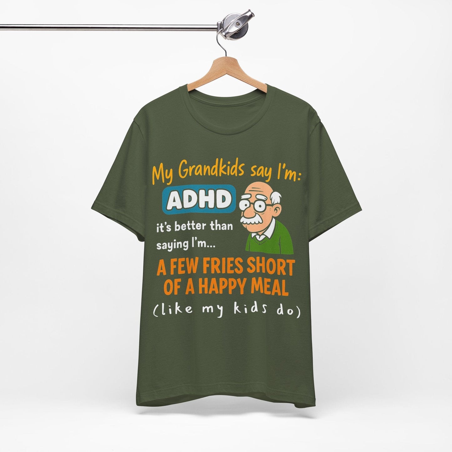 My Grandkids Say I'm ADHD, It's Better Than Saying: "A Few Fries | ADHD Tee