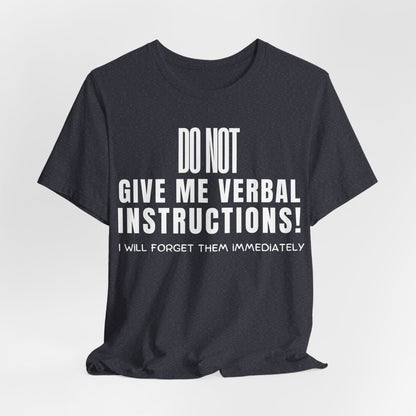 DO NOT Give Me Verbal Instructions. I Will Forget Them Immediately | ADHD Tee