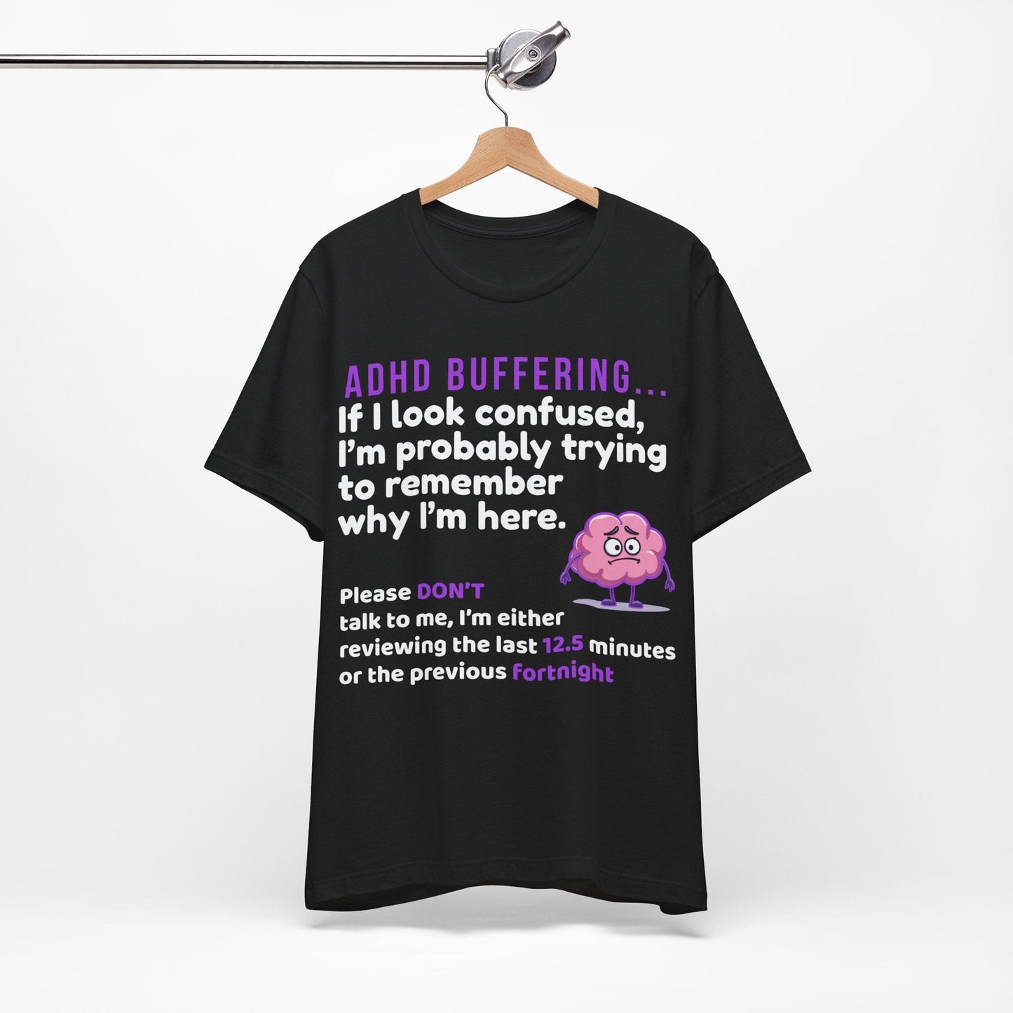 ADHD BUFFERING If I look confused, I’m probably trying to remember why | ADHD Tee
