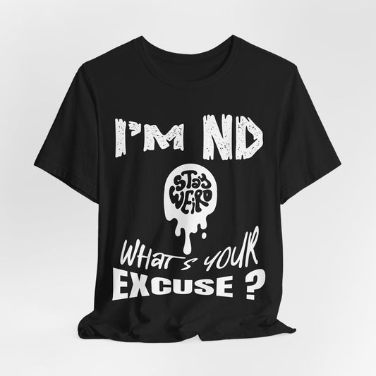 Stay Weird! I'm ND, What's Your Excuse?