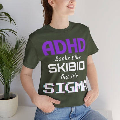 ADHD Look Like SKIBIDI But It's SIGMA | ADHD Tee