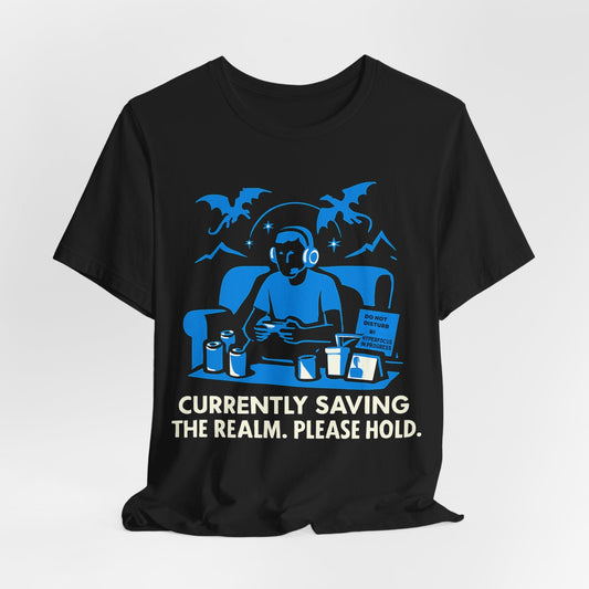 Currently Saving the Realm. Please Hold