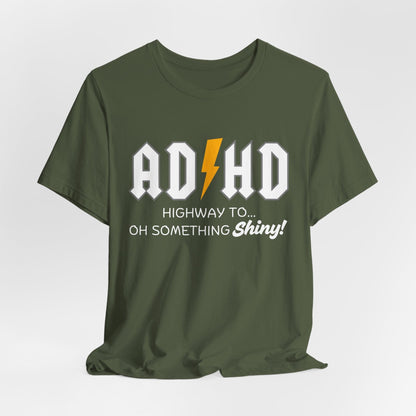ADHD Highway To... Oh, Something Shiny! T-Shirt