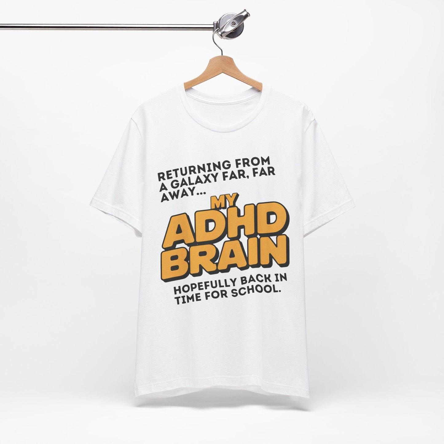 Returning From A Galaxy Far Far... Away MY ADHD BRAIN Hopefully Back | ADHD Tee