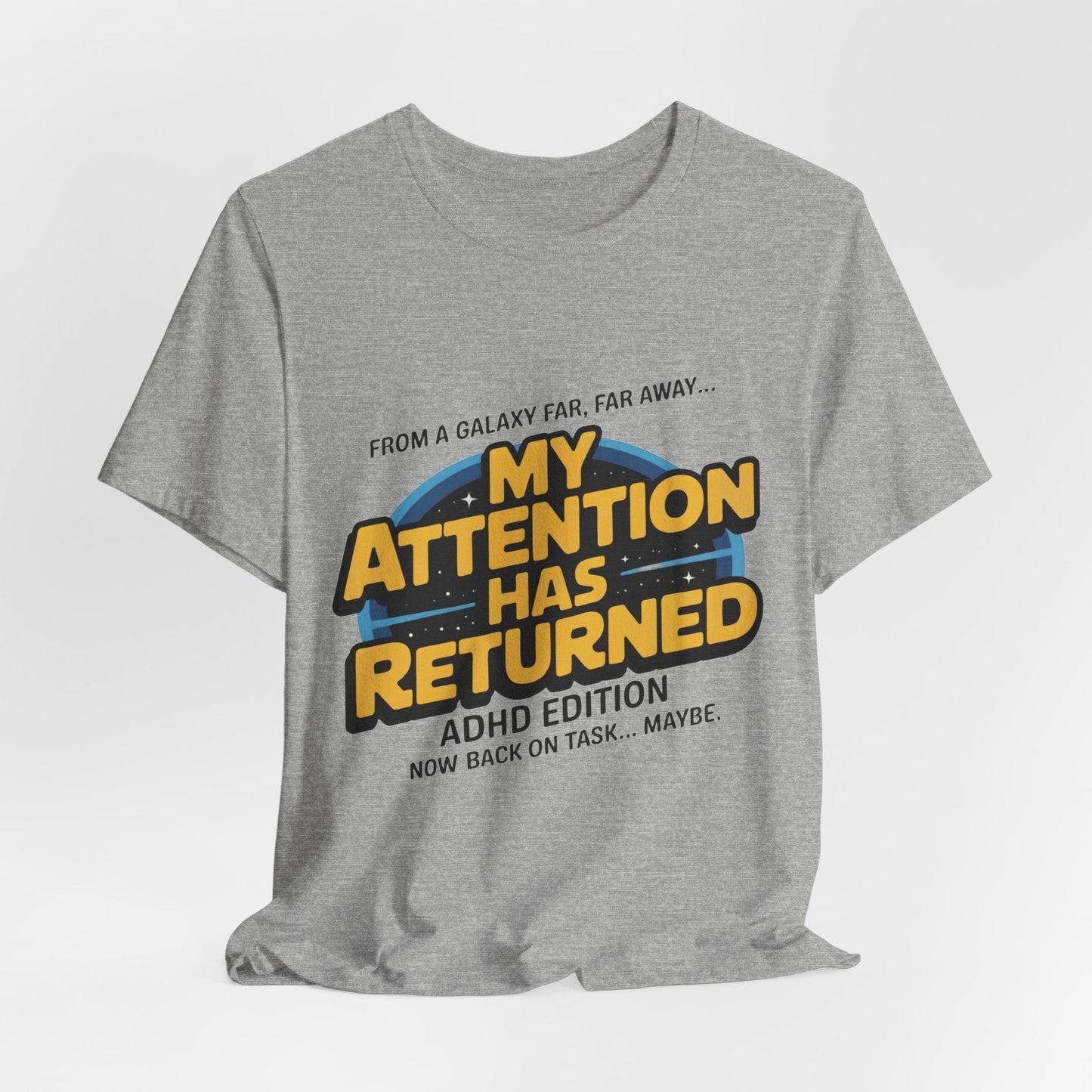 From A Galaxy Far Far Away... My Attention Has Returned ADHD Edition | ADHD Tee