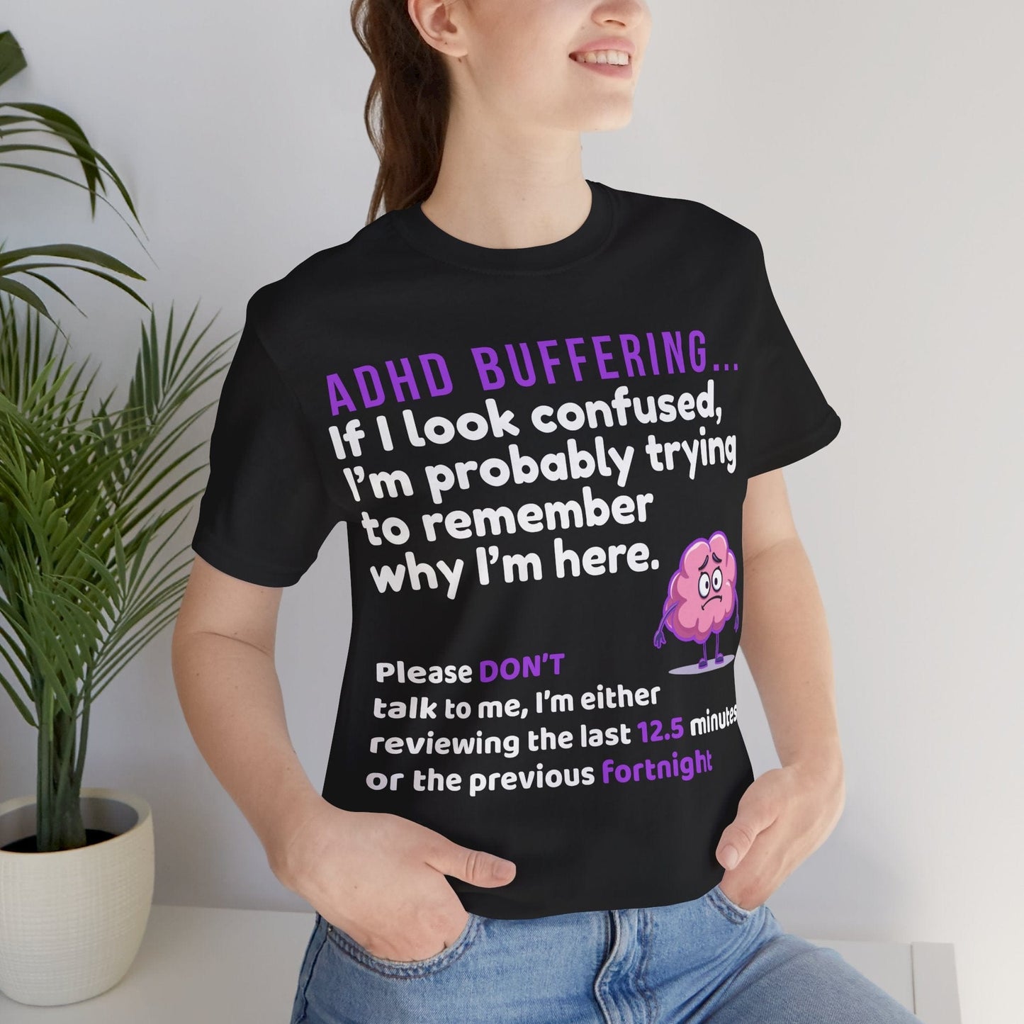 ADHD BUFFERING If I look confused, I’m probably trying to remember why | ADHD Tee