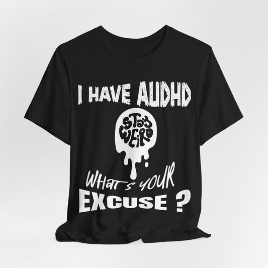 Stay Weird! I Have AUDHD, What's Your Excuse?