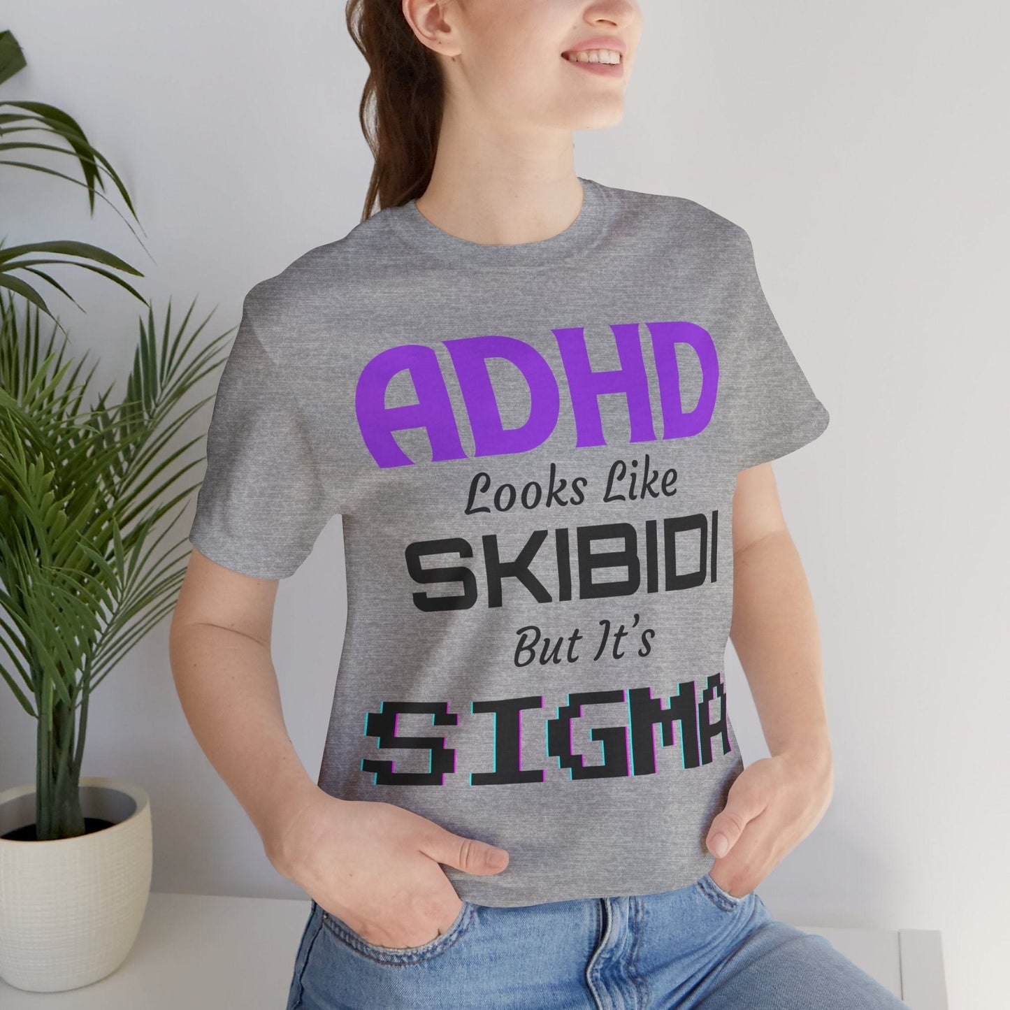 ADHD Look Like SKIBIDI But It's SIGMA | ADHD Tee