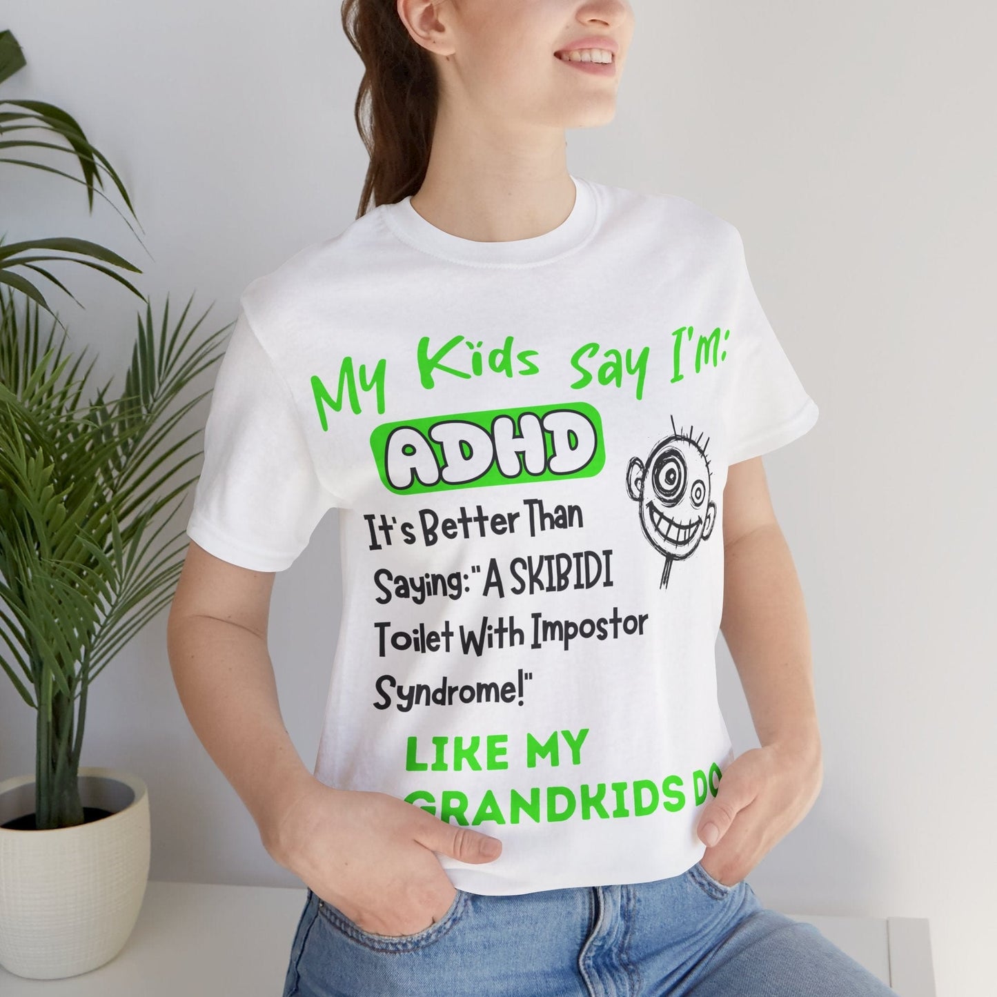 My Kids Say I'm ADHD, It's Better Than Saying "A SKIBIDI Toilet | ADHD Tee