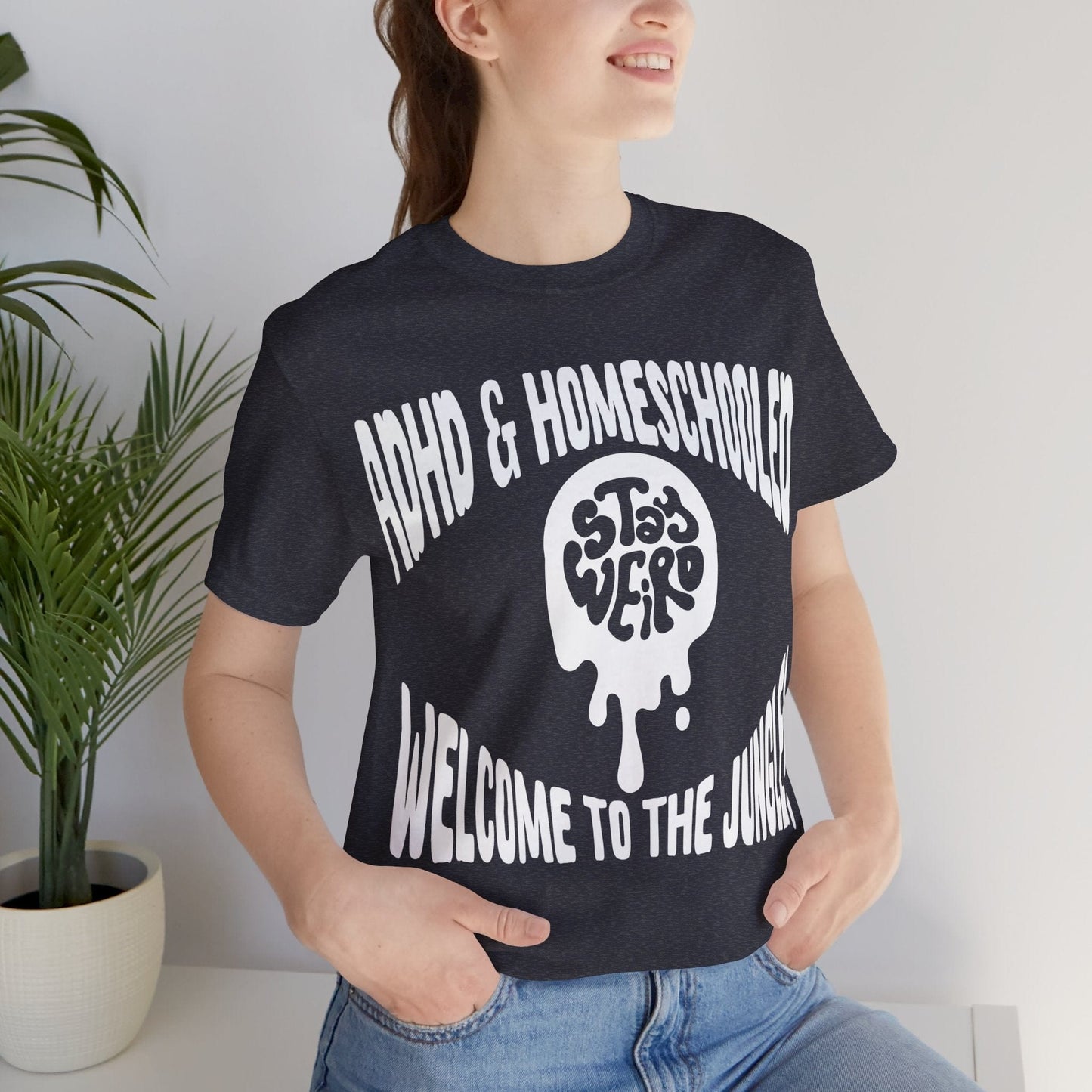 Stay Weird! ADHD & HOMESCHOOLED, WELCOME TO THE JUNGLE! | ADHD Tee