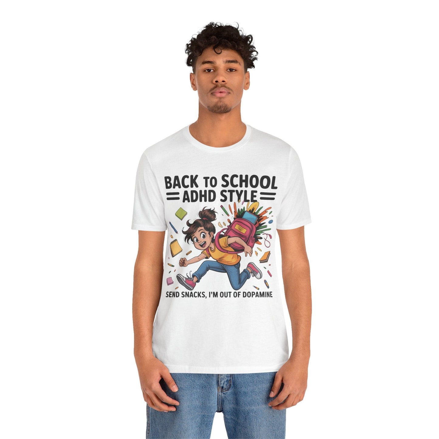 Back To School ADHD Style, Send Snacks, I'm Out Of Dopamine Girl | ADHD Tee