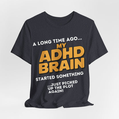 A Long Time Ago MY ADHD BRAIN Started Something Just Picked Up | ADHD Tee