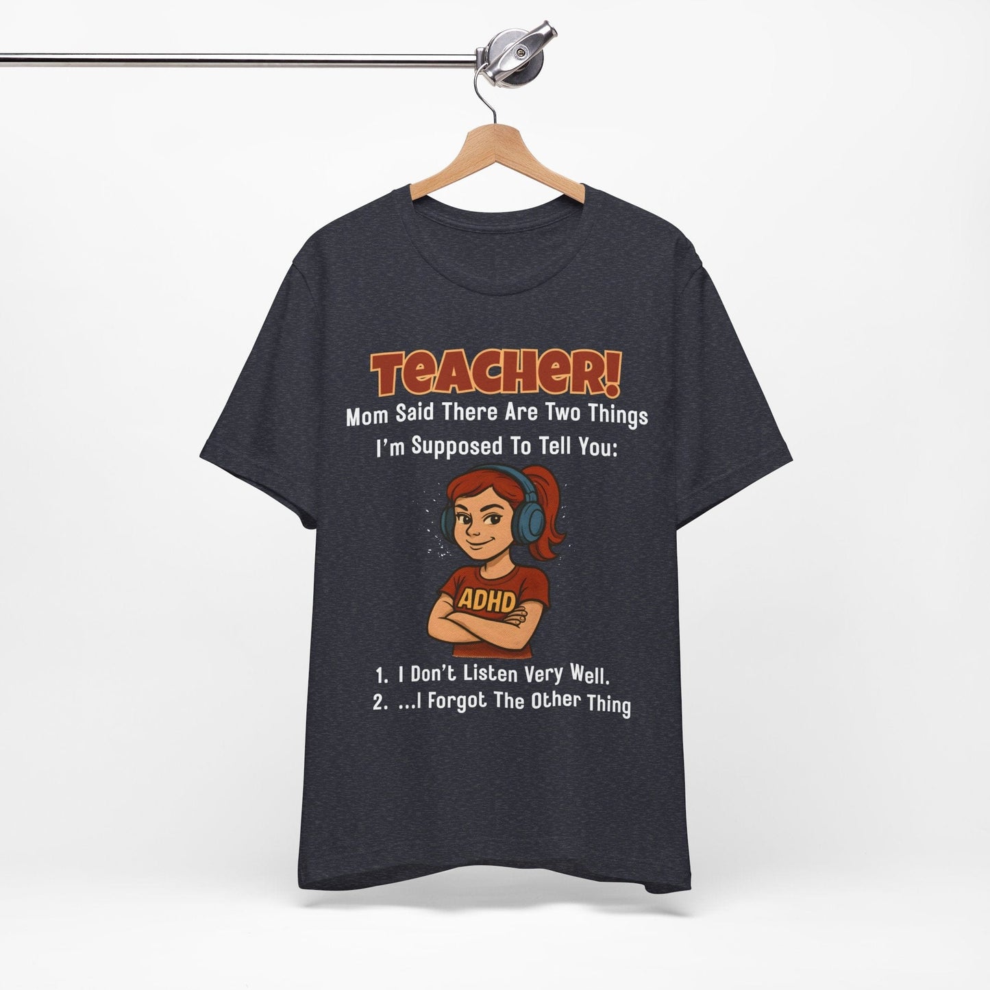 TEACHER, Mom Said There Are Two Things I Supposed to Tell You Girl | ADHD Tee