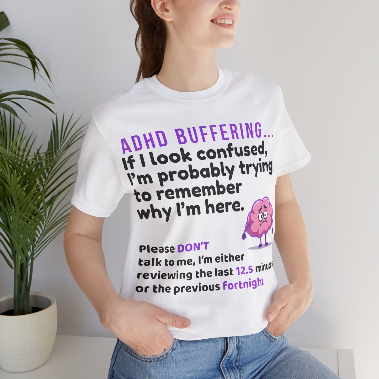 ADHD BUFFERING If I look confused, I’m probably trying to remember why | ADHD Tee