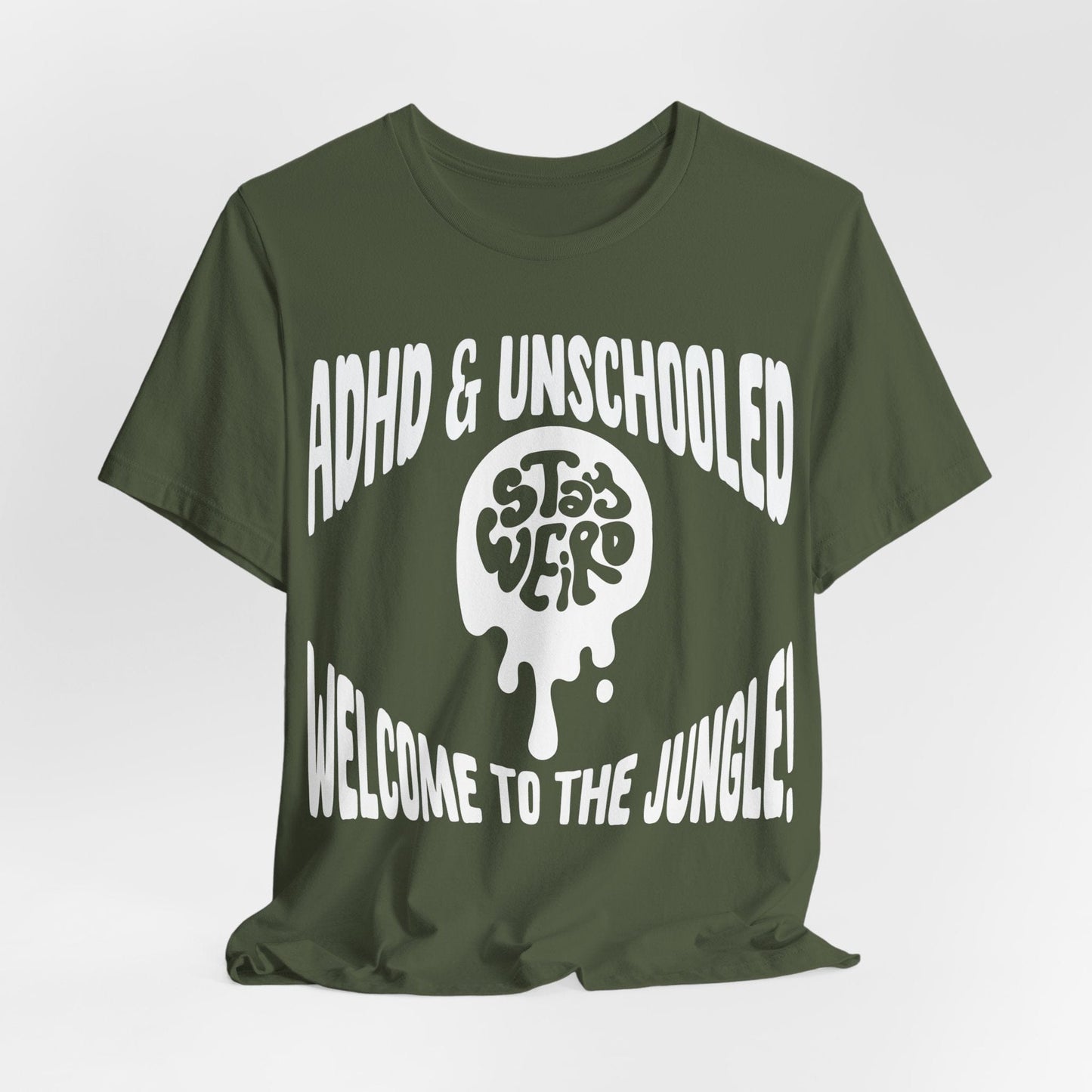 STAY WEIRD! ADHD & UNSCHOOLED, WELCOME TO THE JUNGLE! | ADHD Tee