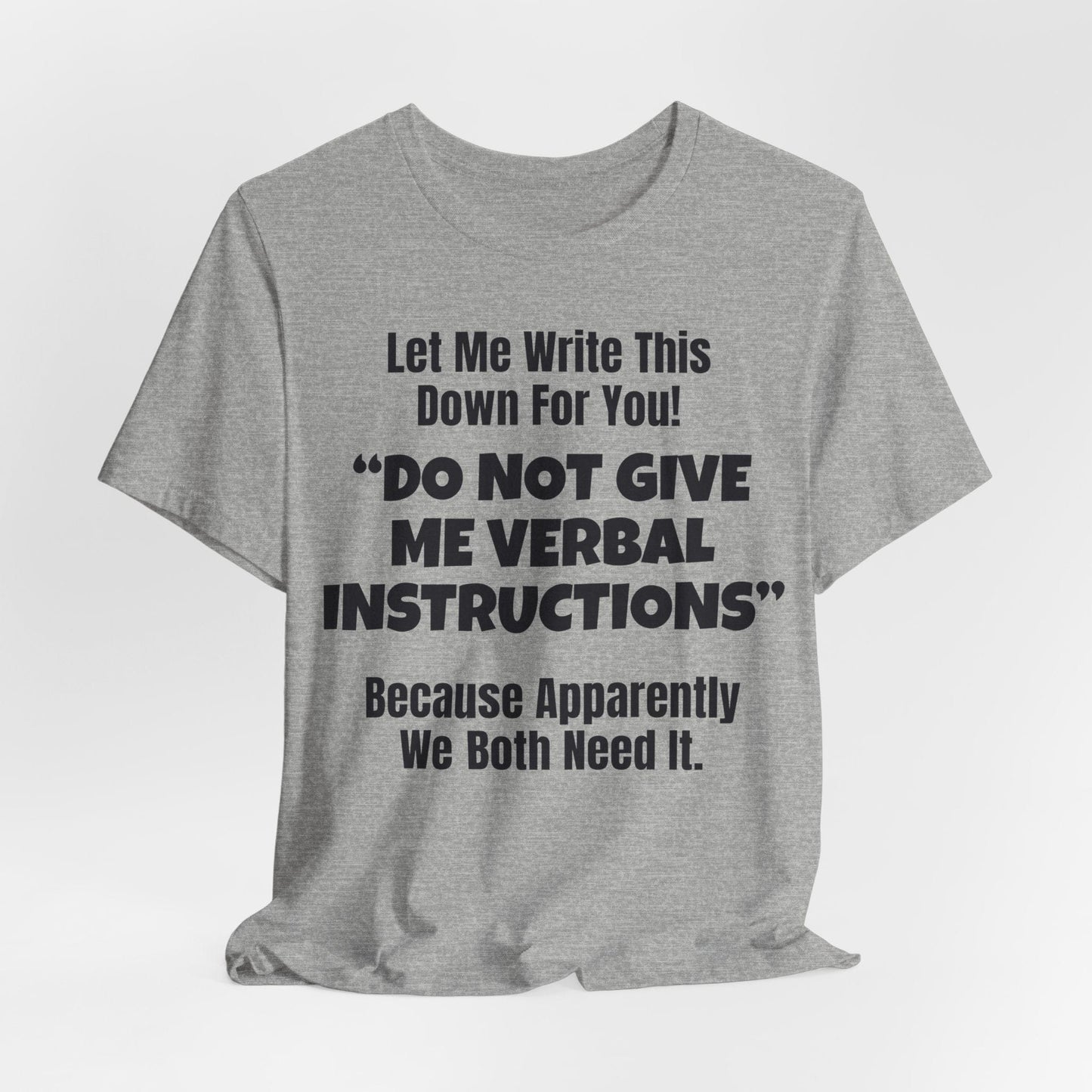 Let Me Write This Down For You! "DO NOT GIVE ME VERBAL INSTRUCTIONS" Because Apparently We Both Need It | ADHD Tee