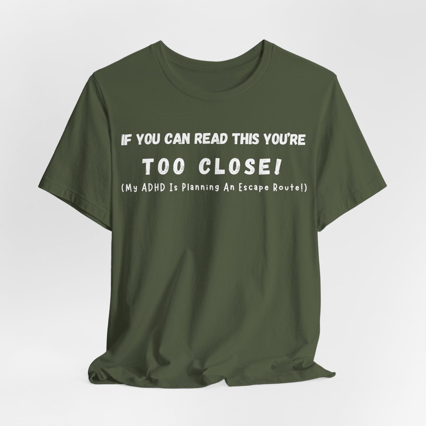 If You Can Read This You're Too Close My ADHD Is Planning An Escape Route | ADHD Tee