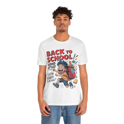 Back To School ADHD Style, I Left Reality To Be Here! Boy | ADHD Tee