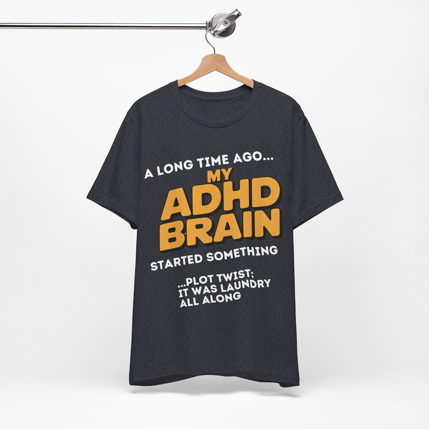 A Long Time Ago MY ADHD BRAIN Started Something PLOT TWIST IT | ADHD Tee