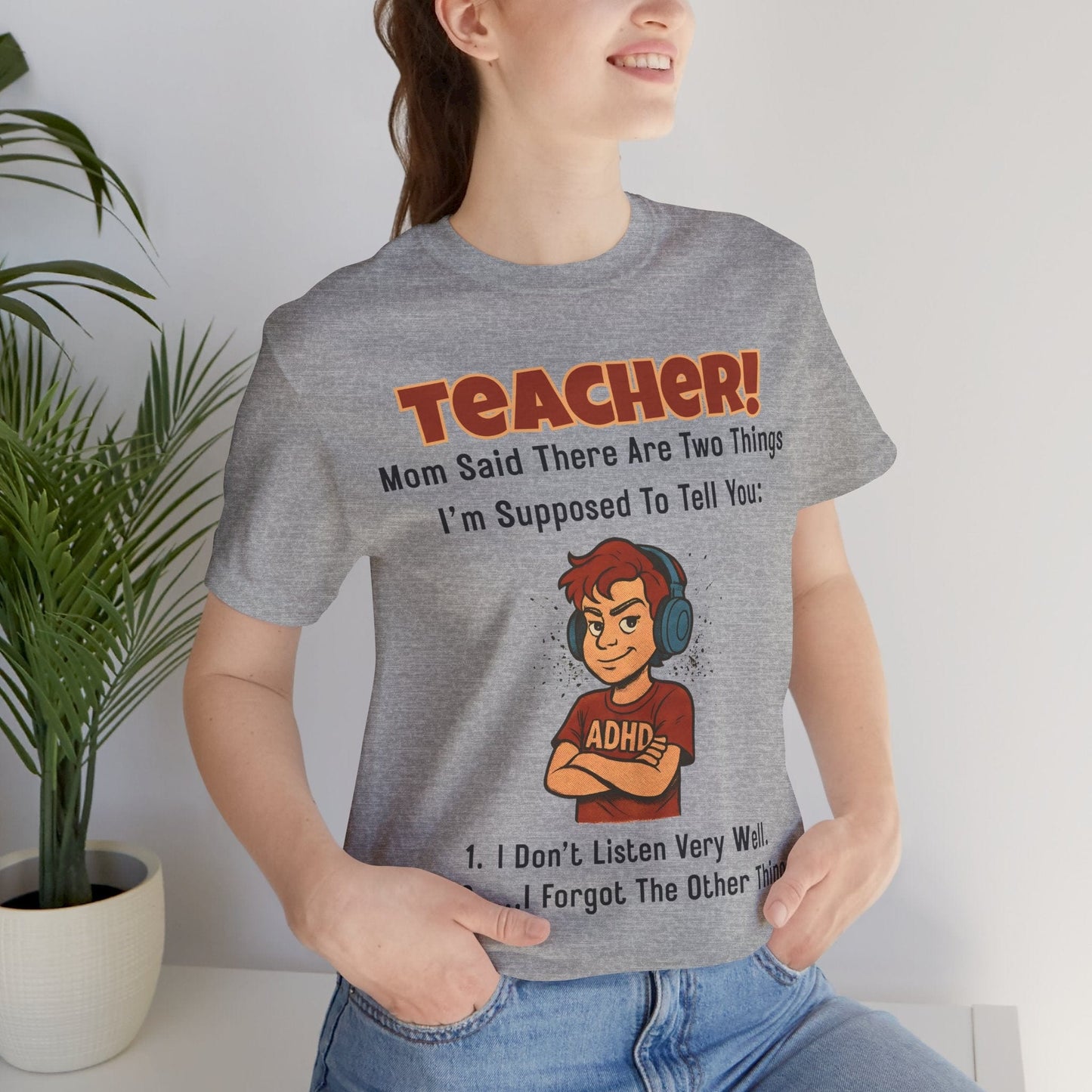 TEACHER, Mom Said There Are Two Things I Supposed to Tell You Boy | ADHD Tee