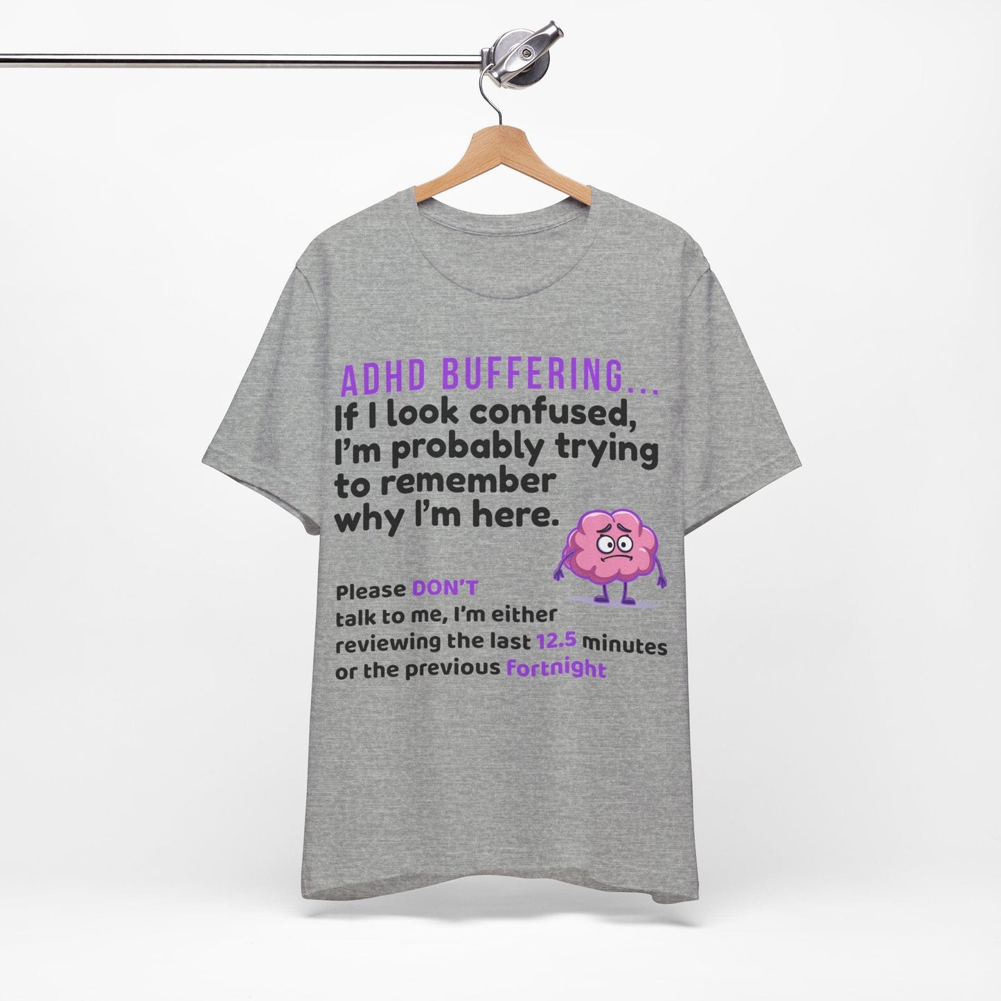 ADHD BUFFERING If I look confused, I’m probably trying to remember why | ADHD Tee