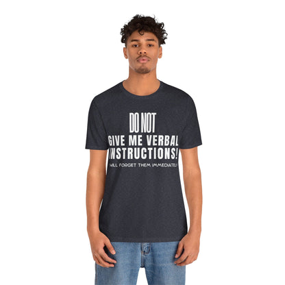 DO NOT Give Me Verbal Instructions. I Will Forget Them Immediately | ADHD Tee