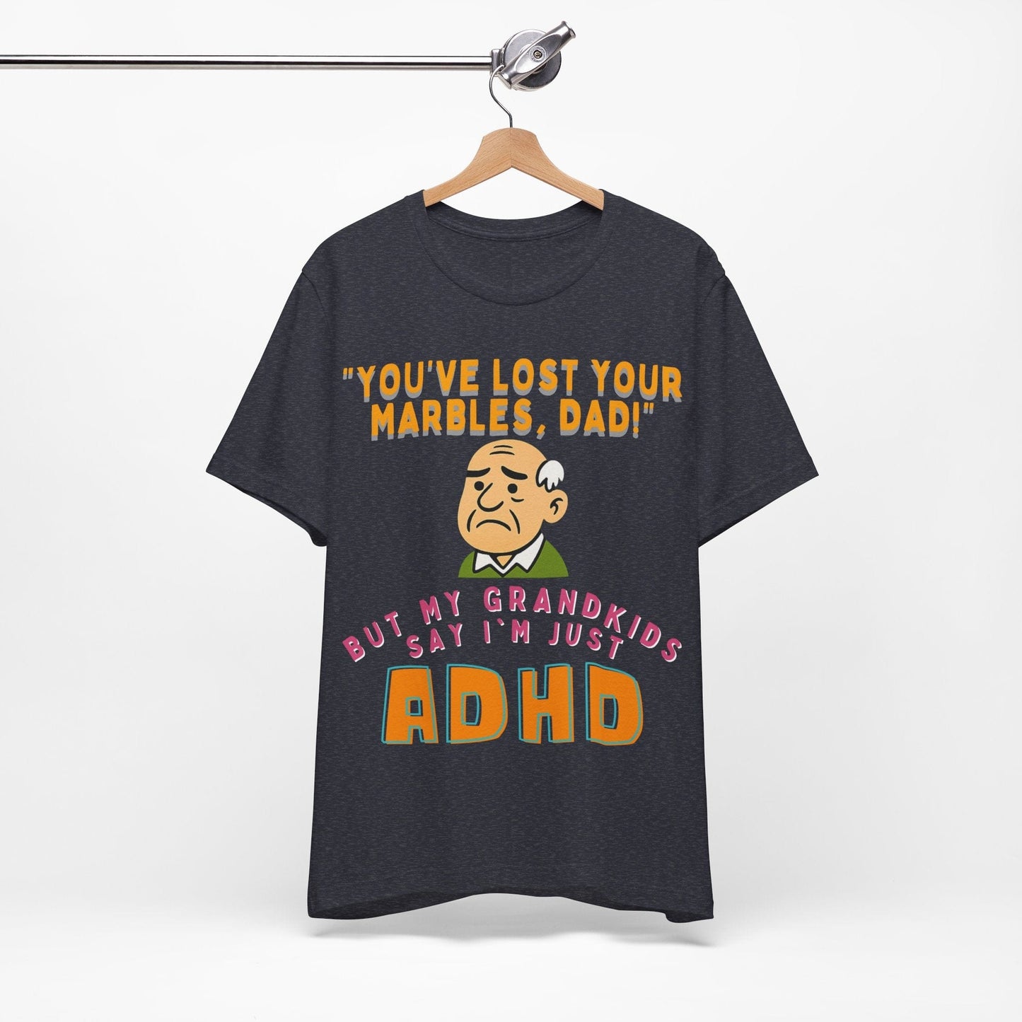 "You've Lost Your Marbles, Dad!" But My Grandkids Say I'm Just ADHD | ADHD Tee