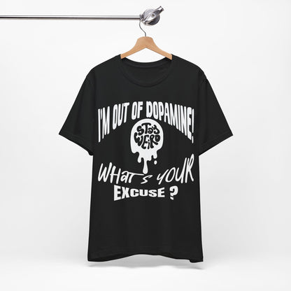 Stay Weird! I'm Out of Dopamine, What's Your Excuse?